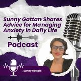 Sunny Gattan Shares Advice for Managing Anxiety in Daily Life