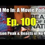 Ep. 100: Crimson Peak & Beasts of No Nation