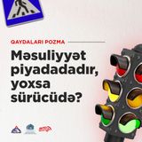 Məsuliyyət piyadadadır yoxsa sürücüdə?