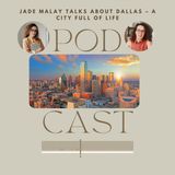 Jade Malay Talks About Dallas – A City Full of Life