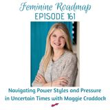 FR Ep #161 Navigating Power Styles and Pressure in Uncertain Times with Maggie Craddock