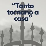 259 - "Tanto tornano a casa"