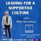 Leading for a Supportive Culture with Mike Earnshaw