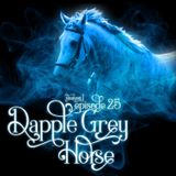 S1E25: Dapple Grey