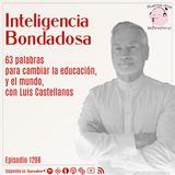 Inteligencia bondadosa: 63 palabras para cambiar la educación, y el mundo, con Luis Castellanos @PalabraHabitada