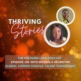 108: Thriving Stories With Mojisola Olurotimi (Career Coach & Consultant)