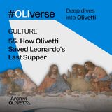 OLIverse - 55 - CULTURE - How Olivetti Saved Leonardo's Last Supper