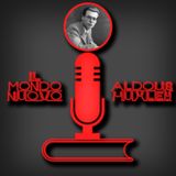 Il Mondo Nuovo di Aldous Huxley - Parafrasi Letteraria Podcast n°2