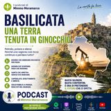 Basilicata, una terra tenuta in ginocchio