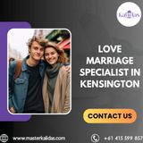 Top Benefits of Hiring a Love Marriage Specialist in Kensington
