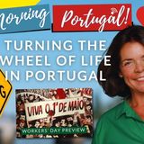 Turning the Wheel of Life in Portugal & Workers' Day Preview on Good Morning Portugal!