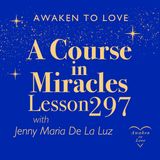 ACIM Lesson 297, Forgiveness is the only gift I give, A Course in Miracles