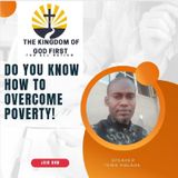 DO YOU KNOW HOW TO OVERCOME POVERTY!
