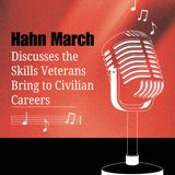 Hahn March Discusses the Skills Veterans Bring to Civilian Careers