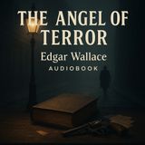 The Angel of Terror – Edgar Wallace | Classic Crime & Suspense