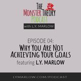 004 - Why You Are Not Achieving Your Goals