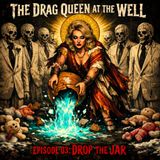 The Drag Queen at the Well | Drop the Jar