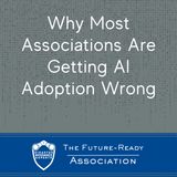 Why Most Associations Are Getting AI Adoption Wrong
