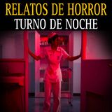 5 Relatos de Terror en el Turno de Noche Nunca antes Contadas que te Haran Temblar