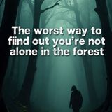 The WORST way to find out you’re not alone in the forest