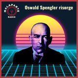 Oswald Spengler risorge