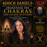 Rob McConnell Interviews - KOOCH DANIELS - Awakening the Chakras and Sacred Mysteries