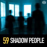 59 - The Shadow People