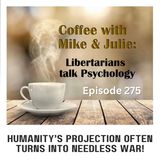 Humanity’s Projection Often Turns Into Needless War! (ep 275)