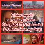 Sabrina Carpenter Conspiracy Theories: Disney, MKULTRA Mind Control & Antichrist Rosemary's Baby!