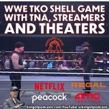 WWE TKO Shell Game with TNA, Streamers and Theaters