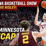 Indiana Basketball Show W/Steve Risley: IU/Minnesota Recap and OSU Preview