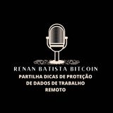 Renan Batista Bitcoin partilha dicas de proteção de dados de trabalho remoto