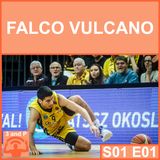S01E01 - Falco Vulcano