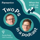 When the small cap fits - Two Ps in a Podcast