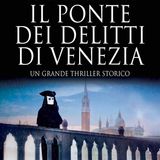 Matteo Strukul: una nuova indagine di G. Antonio Canal detto il Canaletto