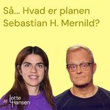 Så... Hvad er planen Sebastian H. Mernild?