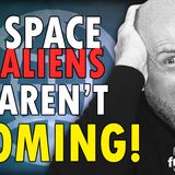 6353 Space Aliens Aren't Coming!