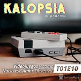 T01E10 Kalopsia El Podcast - Videojuegos y como Nació ese Amor Obsesivo
