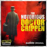 The Notorious Dr Crippen | Why Belle Still Gets Blamed | 4