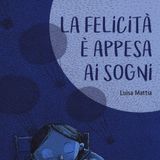 Luisa Mattia "La felicità è appesa ai sogni"