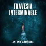 [Spanish] - Travesía interminable by Antonio Argüelles