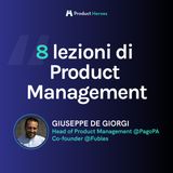 8 lezioni di Product Management. Con Giuseppe De Giorgi, Head of Product Management @PagoPA e Co-founder @Fubles