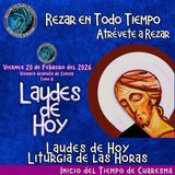LAUDES DEL DIA DE HOY VIERNES 20 DE FEBRERO 2026. ✟ VIERNES DESPUÉS DE CENIZA ✟ Liturgia de las Horas.