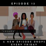 Issues I Episode 13