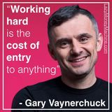 8: Working hard is the cost of entry to anything