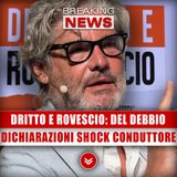 Dritto E Rovescio, Paolo Del Debbio: Dichiarazioni Shock Del Conduttore!