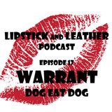 Episode 17: Warrant - Dog Eat Dog