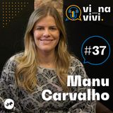 Manu Carvalho - Empresária | Vi na Vivi #37