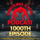 The Wrestling is Real Podcast Celebrates 1000 Episodes
