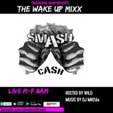 #SmashCashRadio Presents The #WakeUpMixx Featuring DJ Mh2Da Nov.16th